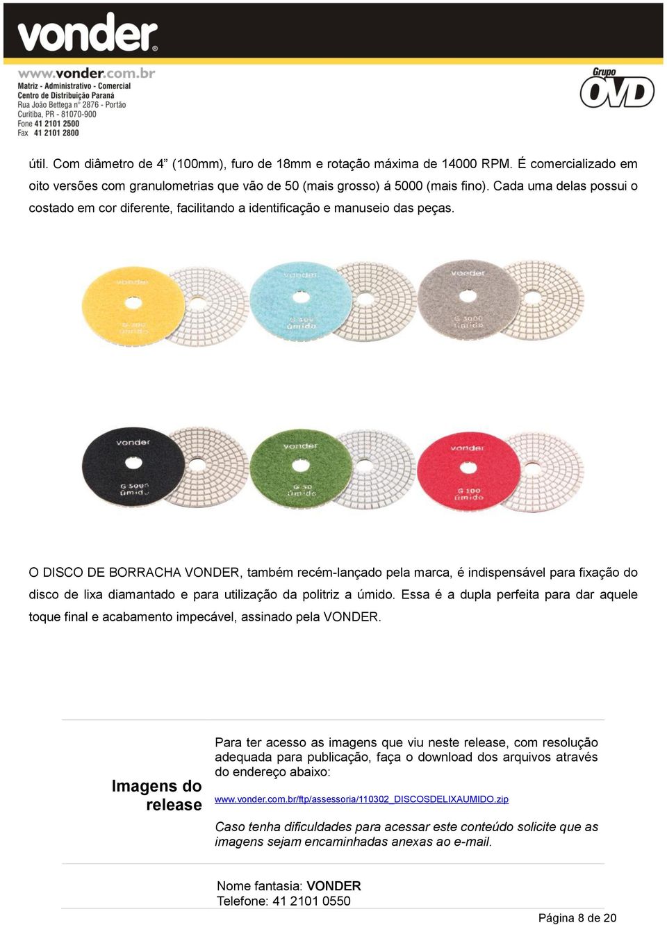 O DISCO DE BORRACHA VONDER, também recém-lançado pela marca, é indispensável para fixação do disco de lixa diamantado e para utilização da politriz a úmido.