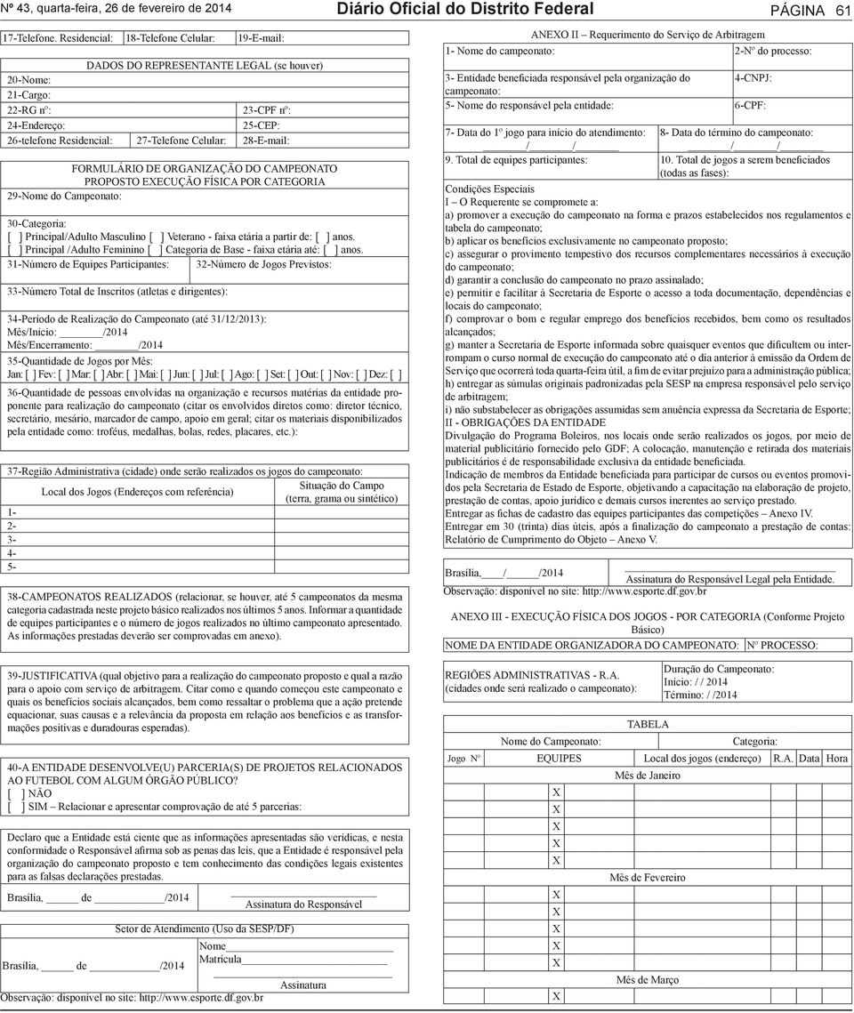 28-E-mail: FORMULÁRIO DE ORGANIZAÇÃO DO CAMPEONATO PROPOSTO EECUÇÃO FÍSICA POR CATEGORIA 29-Nome do Campeonato: 30-Categoria: Principal/Adulto Masculino Veterano - faixa etária a partir de: anos.