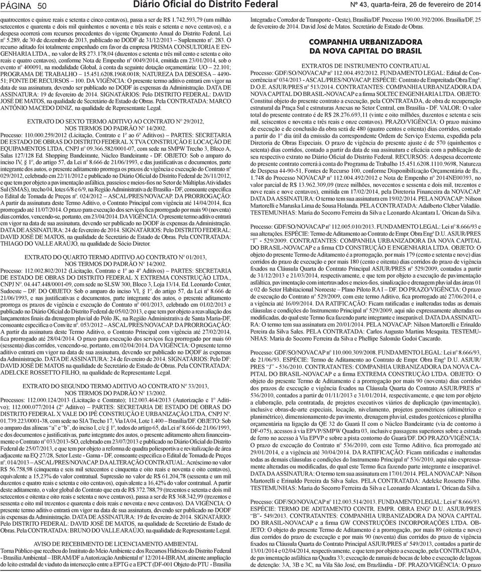 Federal, Lei nº 5.289, de 30 de dezembro de 2013, publicado no DODF de 31/12/2013 Suplemento nº. 283.