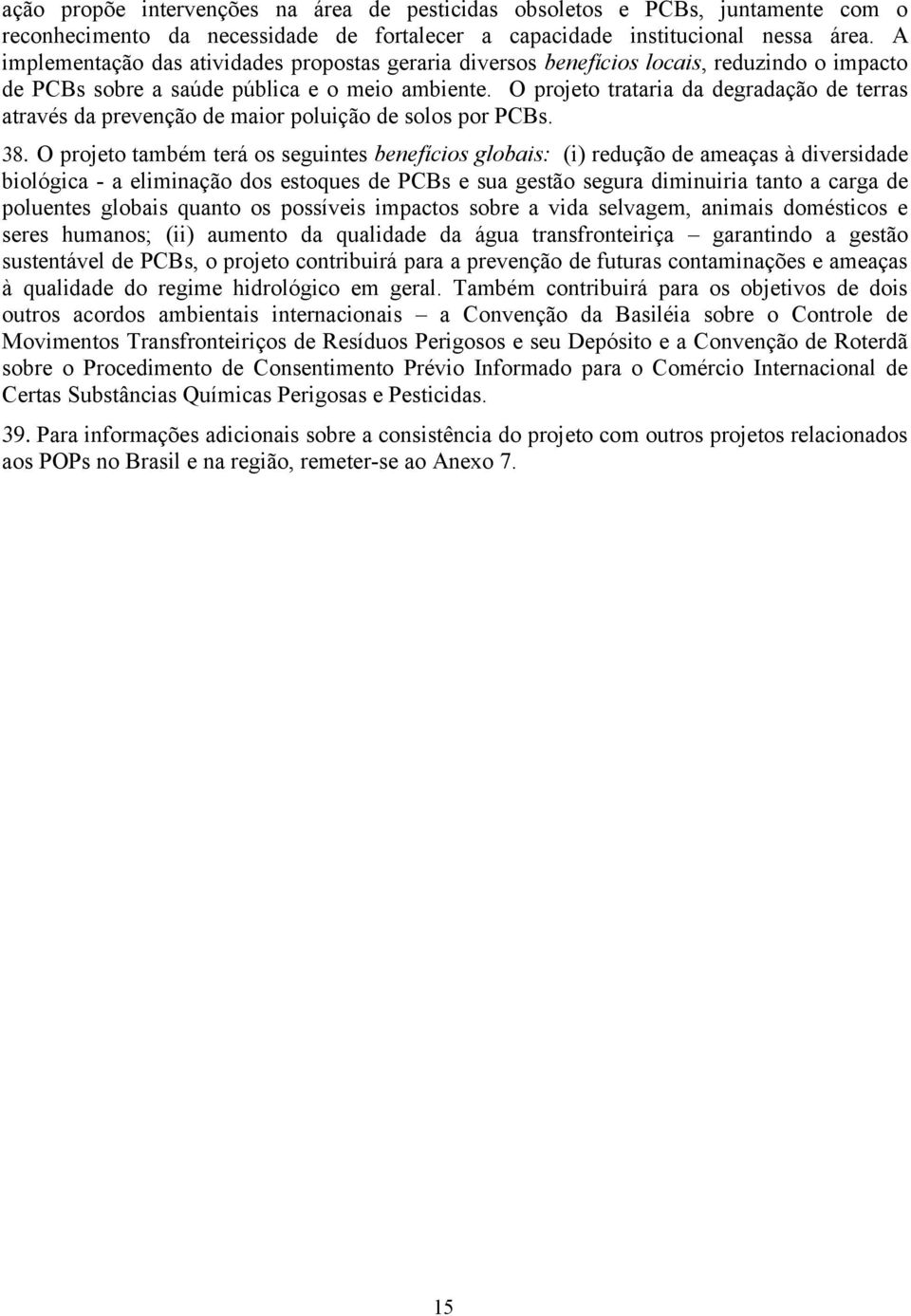 O projeto trataria da degradação de terras através da prevenção de maior poluição de solos por PCBs. 38.