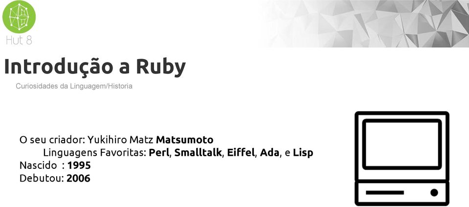 Matz Matsumoto Linguagens Favoritas: Perl,