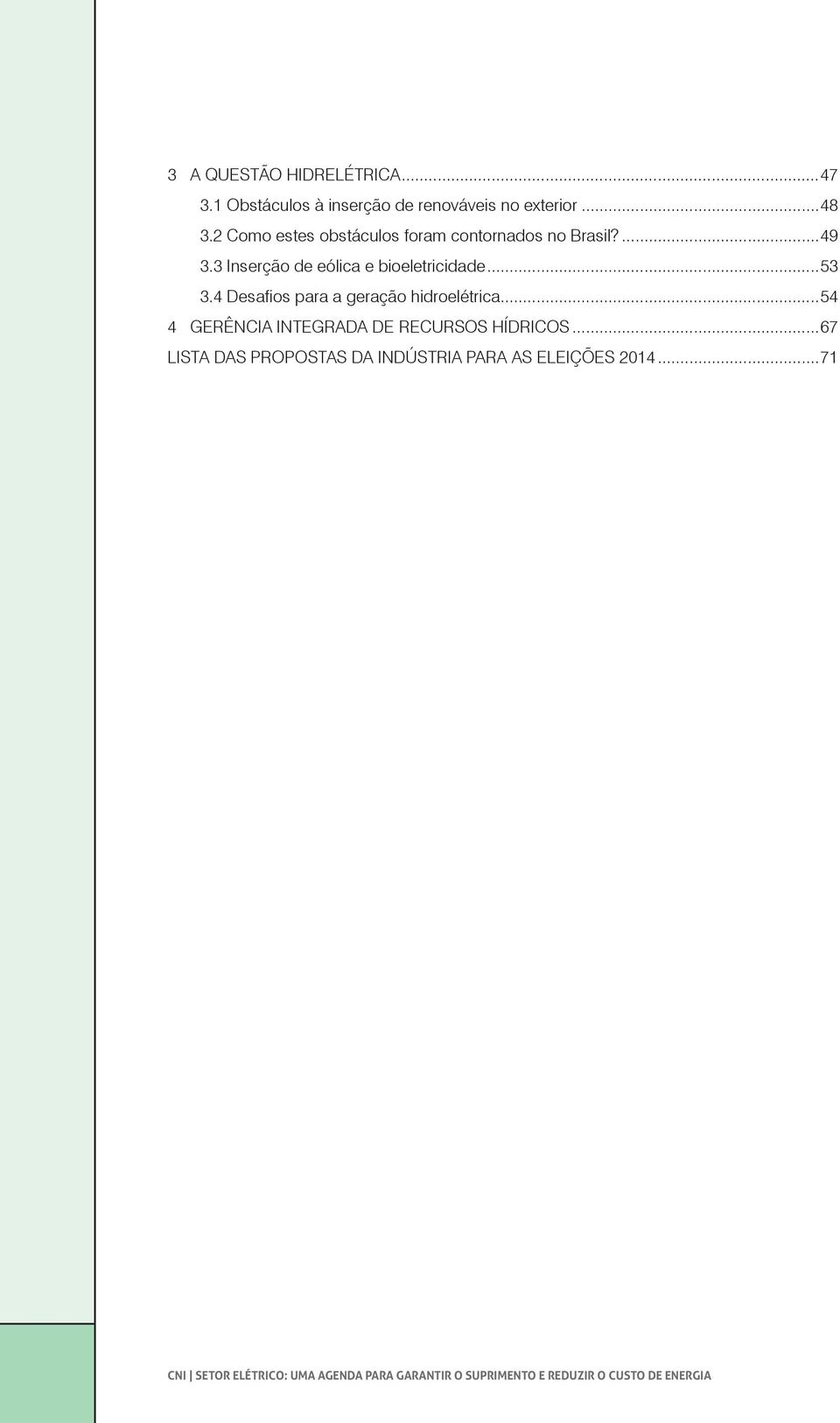 4 Desafios para a geração hidroelétrica...54 4 GERÊNCIA INTEGRADA DE RECURSOS HÍDRICOS.