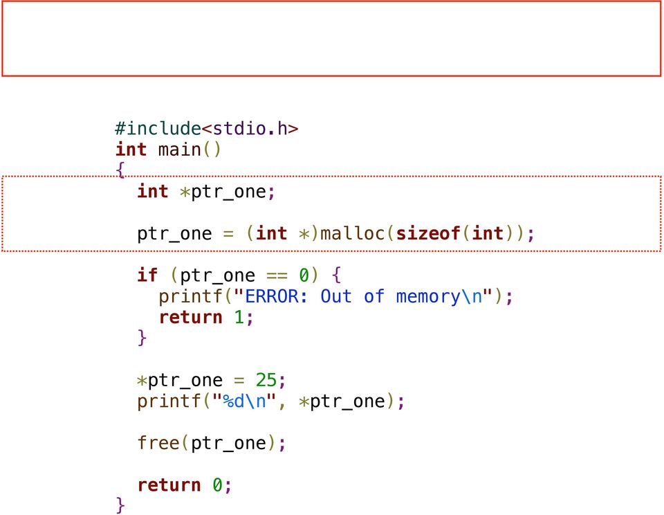 if (ptr_one == 0) { printf("error: Out of memory\n");