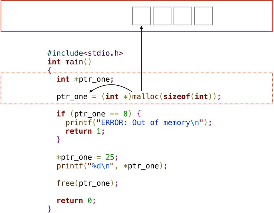if (ptr_one == 0) { printf("error: Out of memory\n");