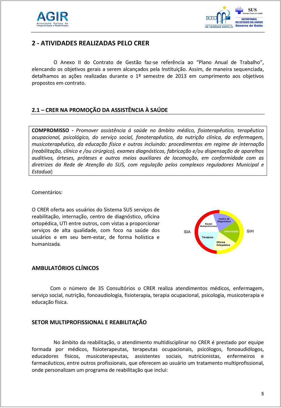 13 em cumprimento aos objetivos propostos em contrato. 2.