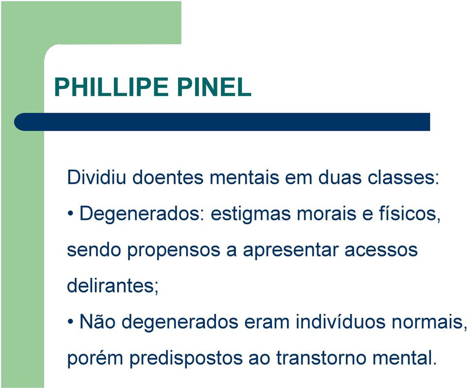 a apresentar acessos delirantes; Não degenerados eram