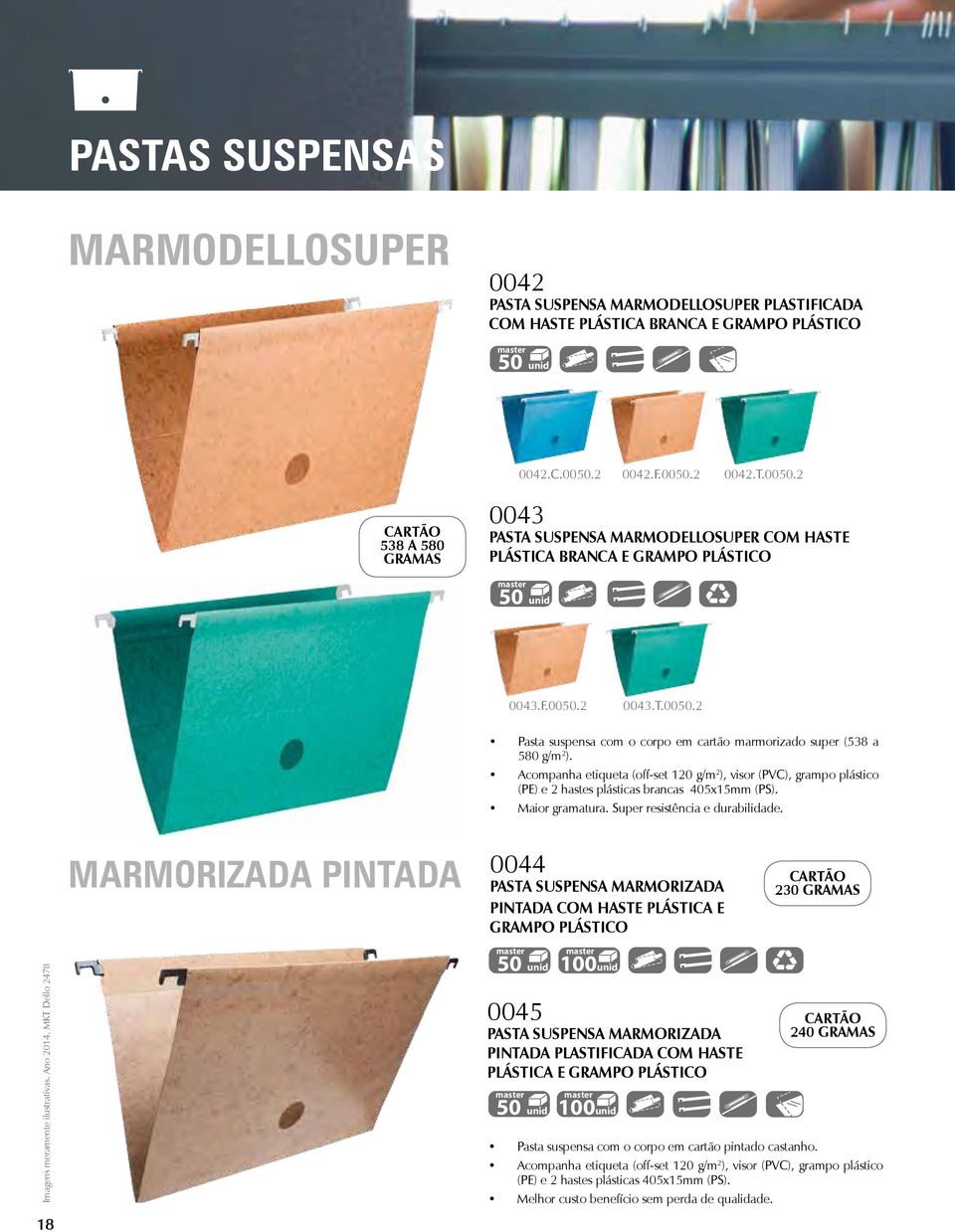 Acompanha etiqueta (off-set 120 g/m 2 ), visor (PVC), grampo plástico (PE) e 2 hastes plásticas brancas 405x15mm (PS). Maior gramatura. Super resistência e durabilidade.