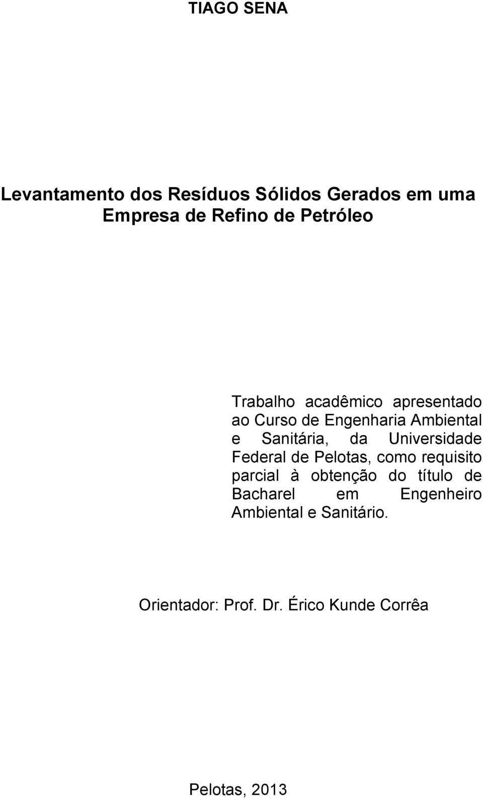 da Universidade Federal de Pelotas, como requisito parcial à obtenção do título de