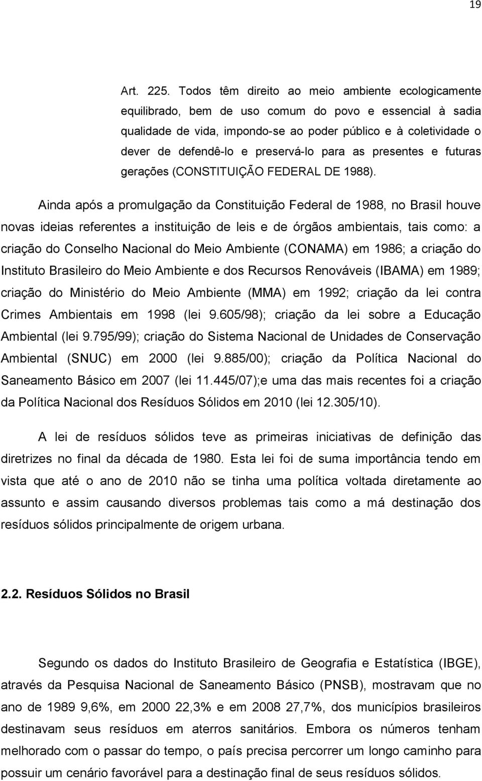 preservá-lo para as presentes e futuras gerações (CONSTITUIÇÃO FEDERAL DE 1988).