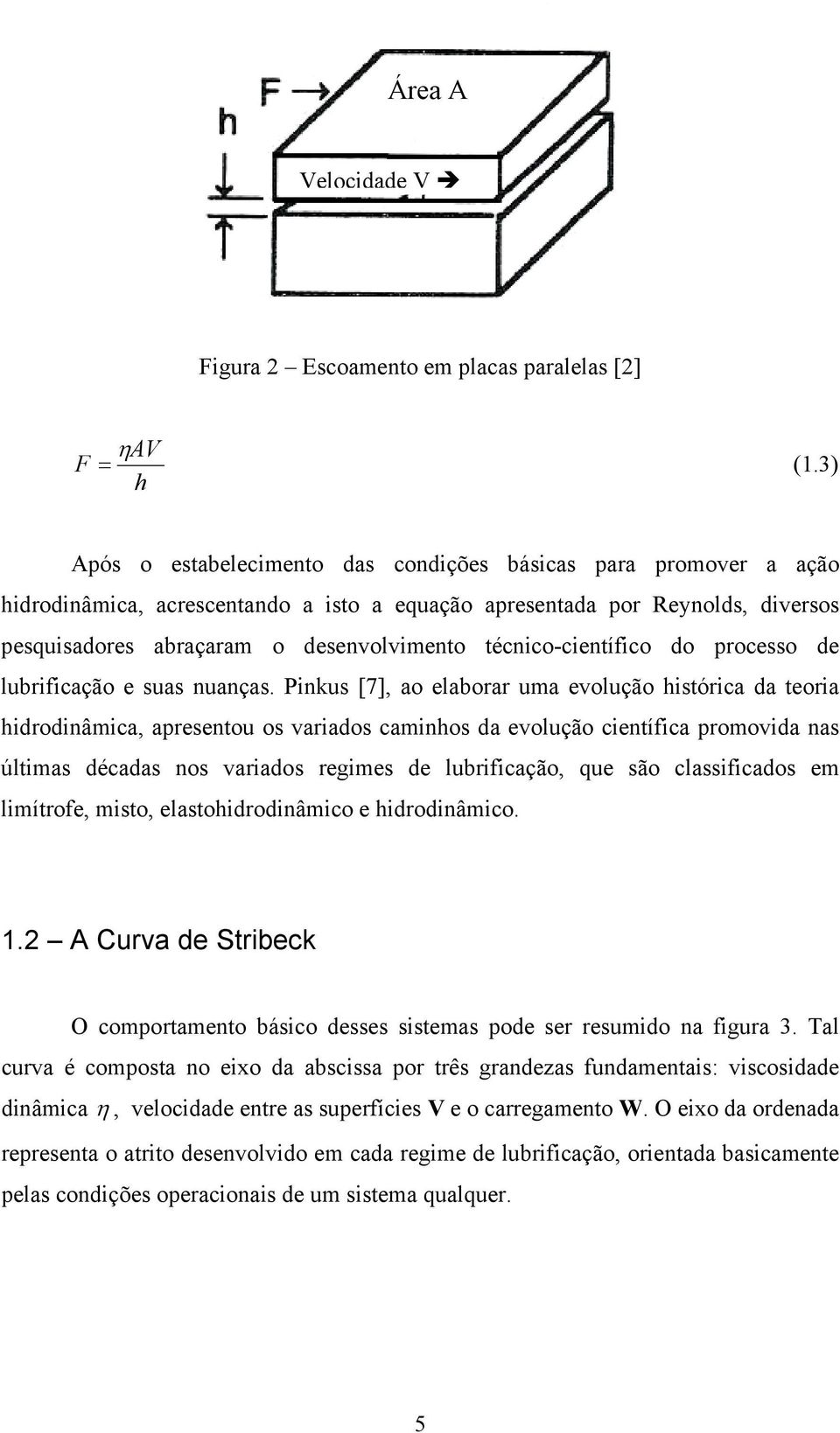 técnico-científico do processo de lubrificação e suas nuanças.