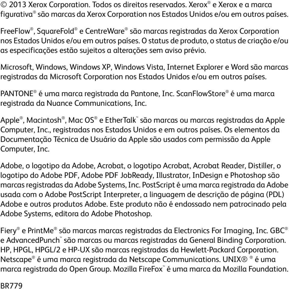 O status de produto, o status de criação e/ou as especificações estão sujeitos a alterações sem aviso prévio.