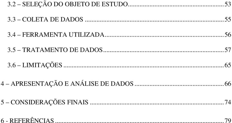 5 TRATAMENTO DE DADOS... 57 3.6 LIMITAÇÕES.