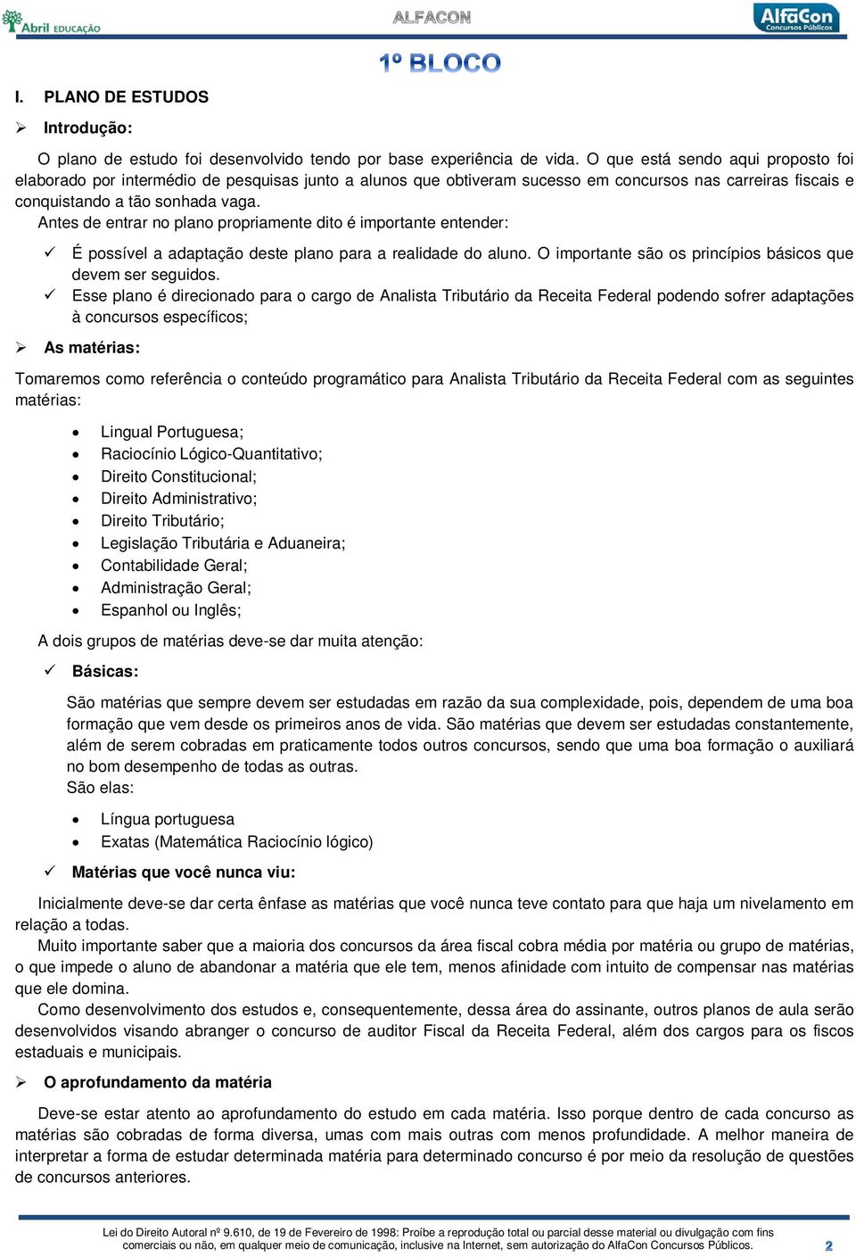 Antes de entrar no plano propriamente dito é importante entender: É possível a adaptação deste plano para a realidade do aluno. O importante são os princípios básicos que devem ser seguidos.