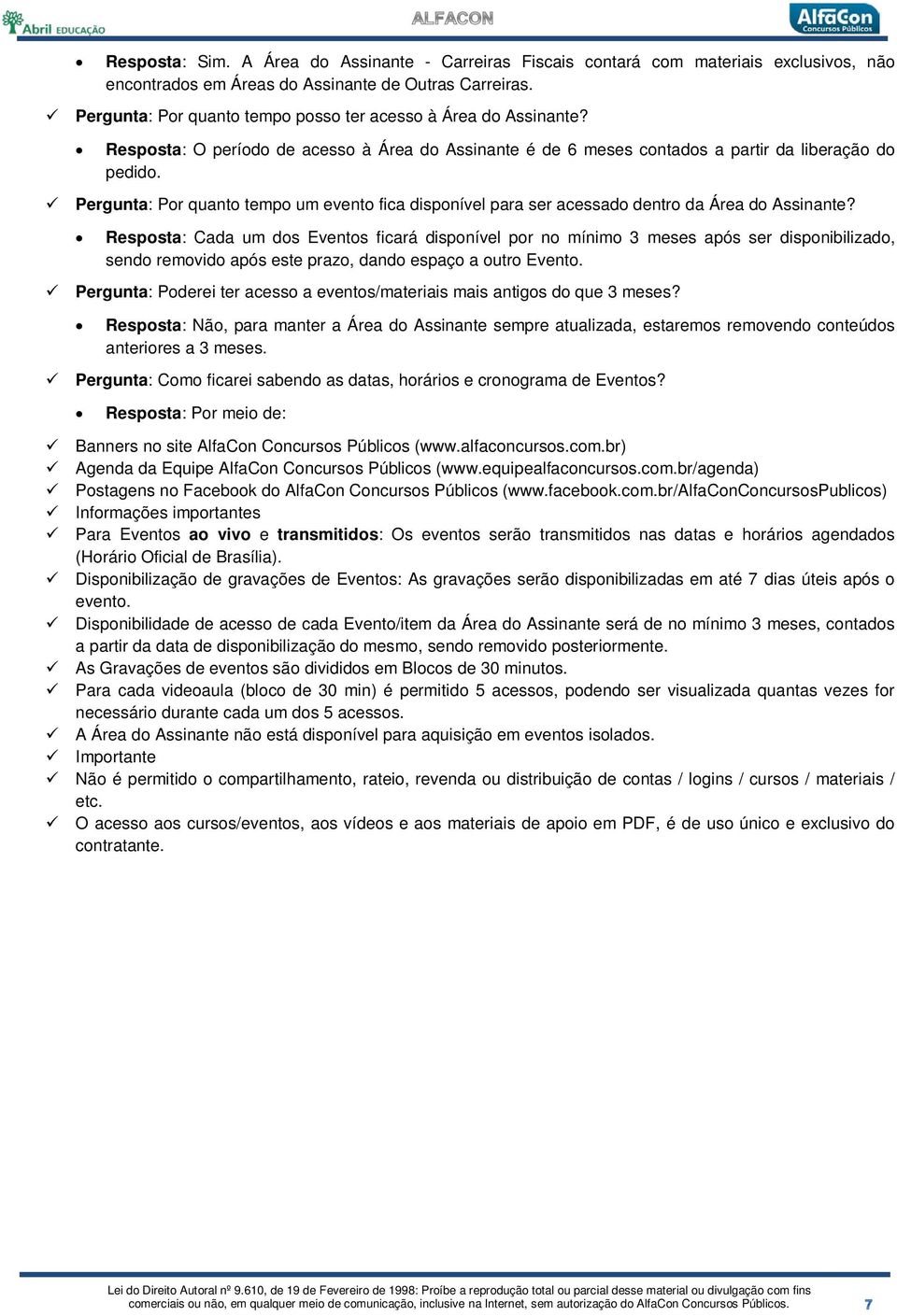 Pergunta: Por quanto tempo um evento fica disponível para ser acessado dentro da Área do Assinante?