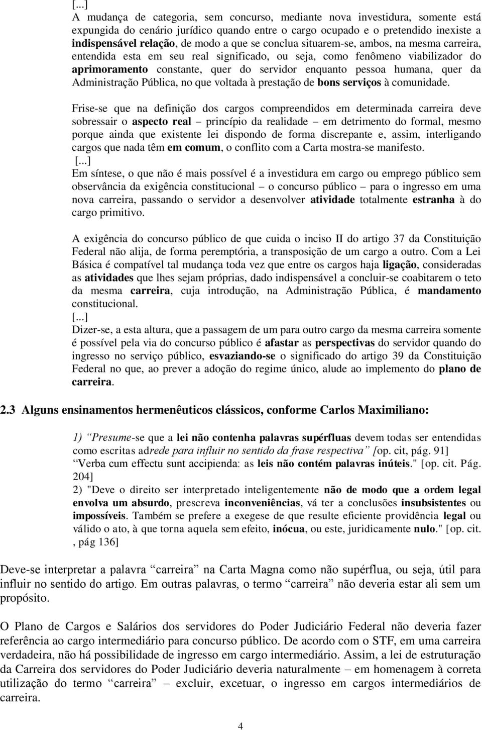 da Administração Pública, no que voltada à prestação de bons serviços à comunidade.