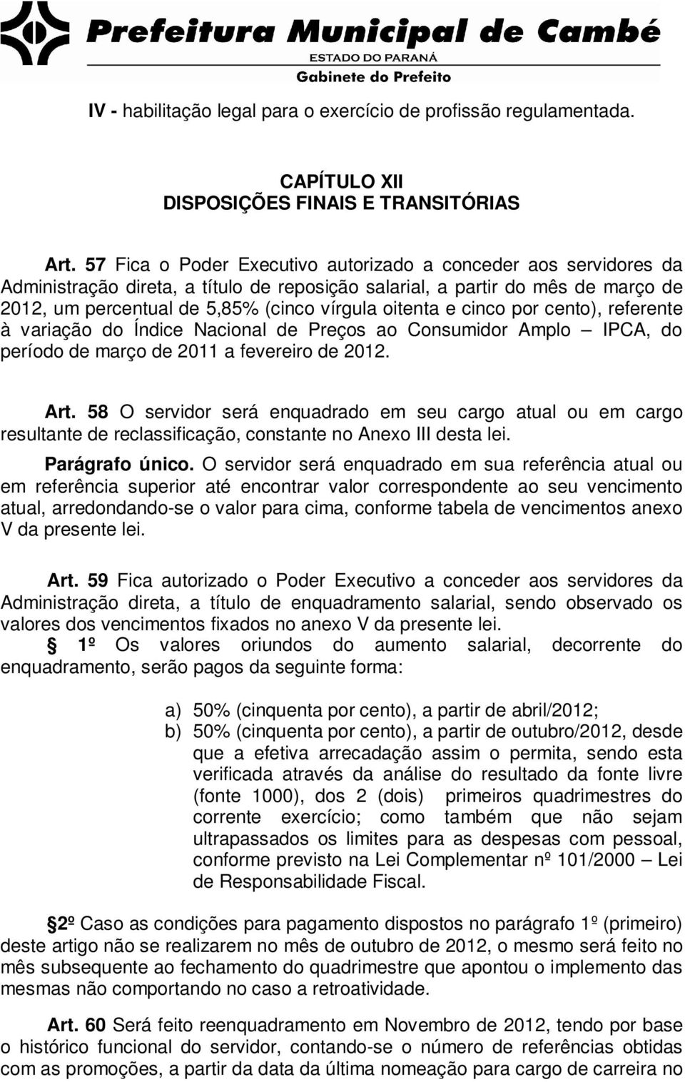 e cinco por cento), referente à variação do Índice Nacional de Preços ao Consumidor Amplo IPCA, do período de março de 2011 a fevereiro de 2012. Art.