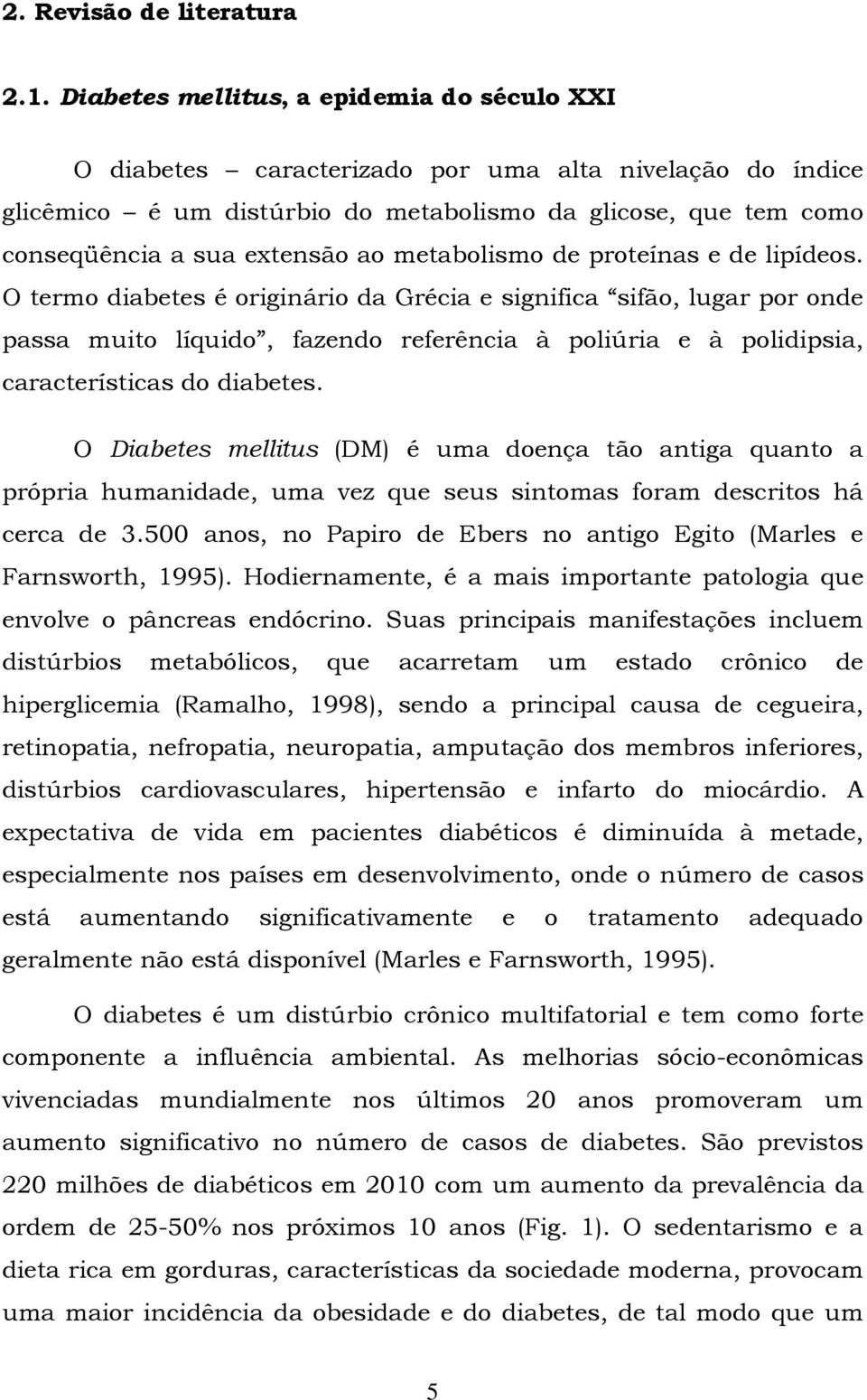 metabolismo de proteínas e de lipídeos.