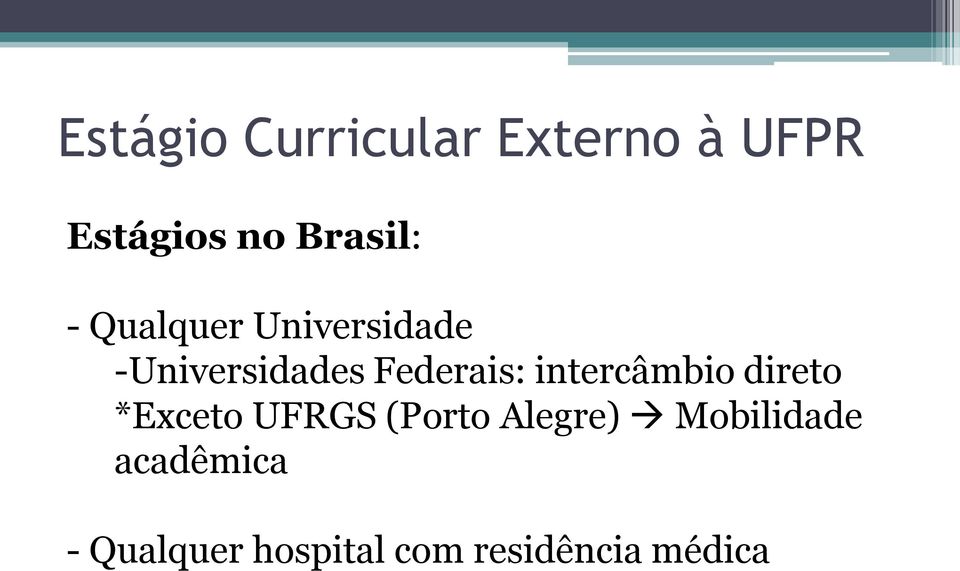*Exceto UFRGS (Porto Alegre) Mobilidade