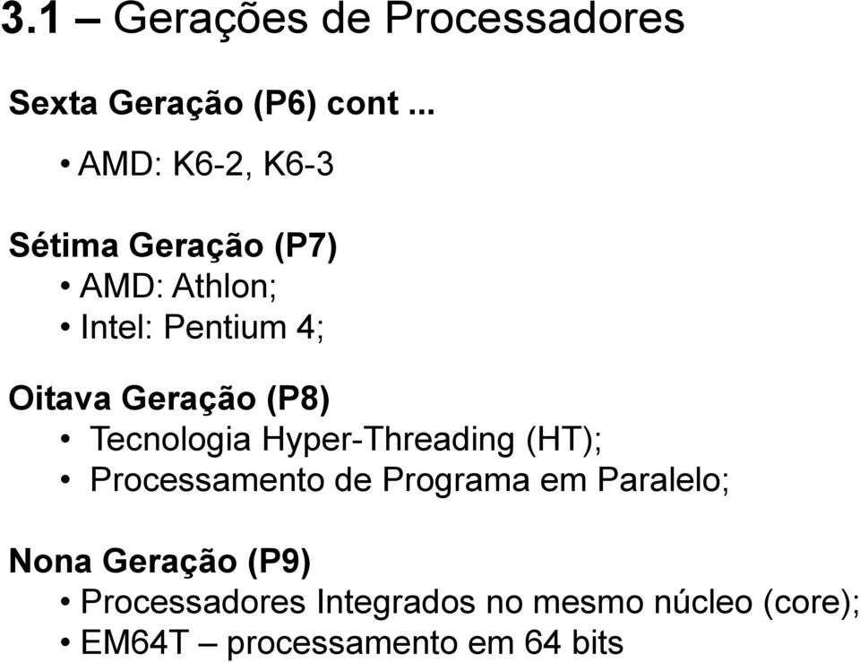 Geração (P8) Tecnologia Hyper-Threading (HT); Processamento de Programa em