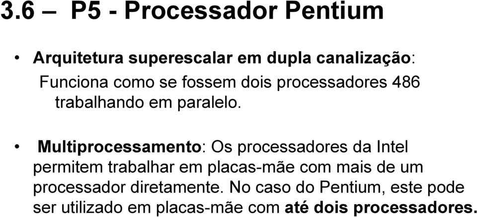 Multiprocessamento: Os processadores da Intel permitem trabalhar em placas-mãe com mais