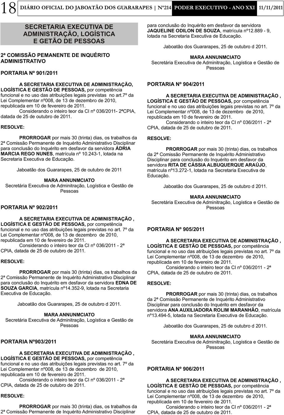 7º da Lei Complementar nº008, de 13 de dezembro de 2010, republicada em 10 de fevereiro de 2011. Considerando o inteiro teor da CI nº 036/2011-2ªCPIA, datada de 25 de outubro de 2011.