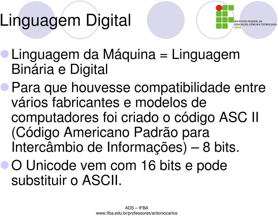 computadores foi criado o código ASC II (Código Americano Padrão para