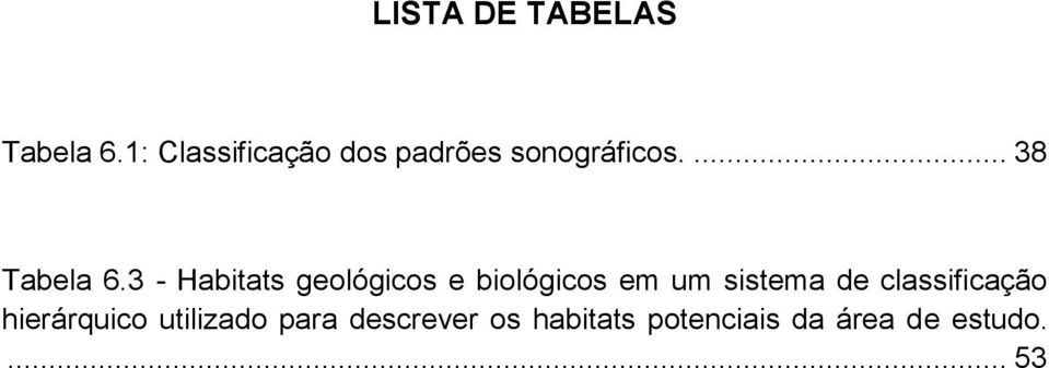 3 - Habitats geológicos e biológicos em um sistema de