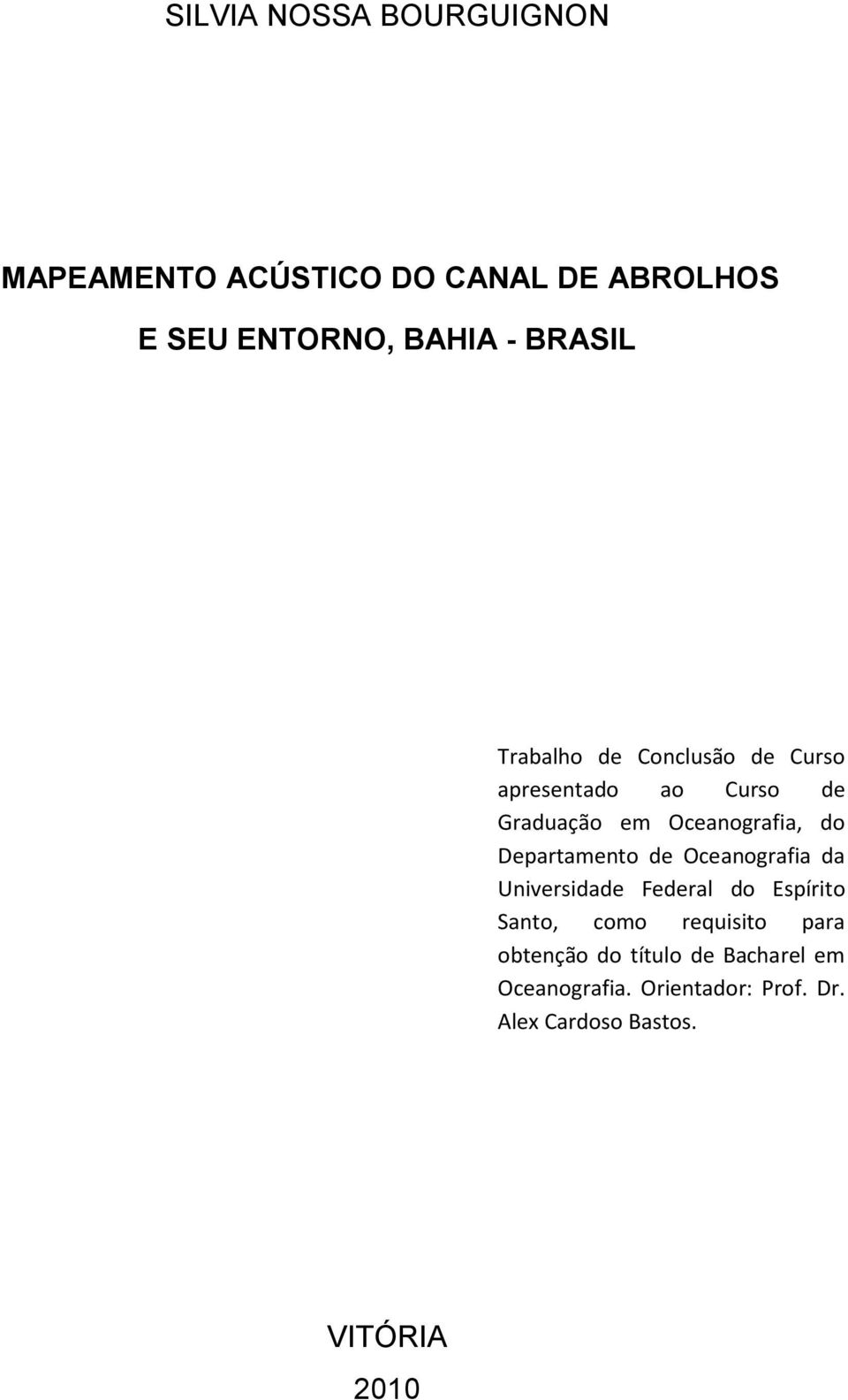 Departamento de Oceanografia da Universidade Federal do Espírito Santo, como requisito para