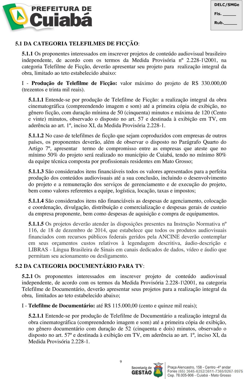 do projeto de R$ 330.000,00 (trezentos e trinta mil reais). 5.1.