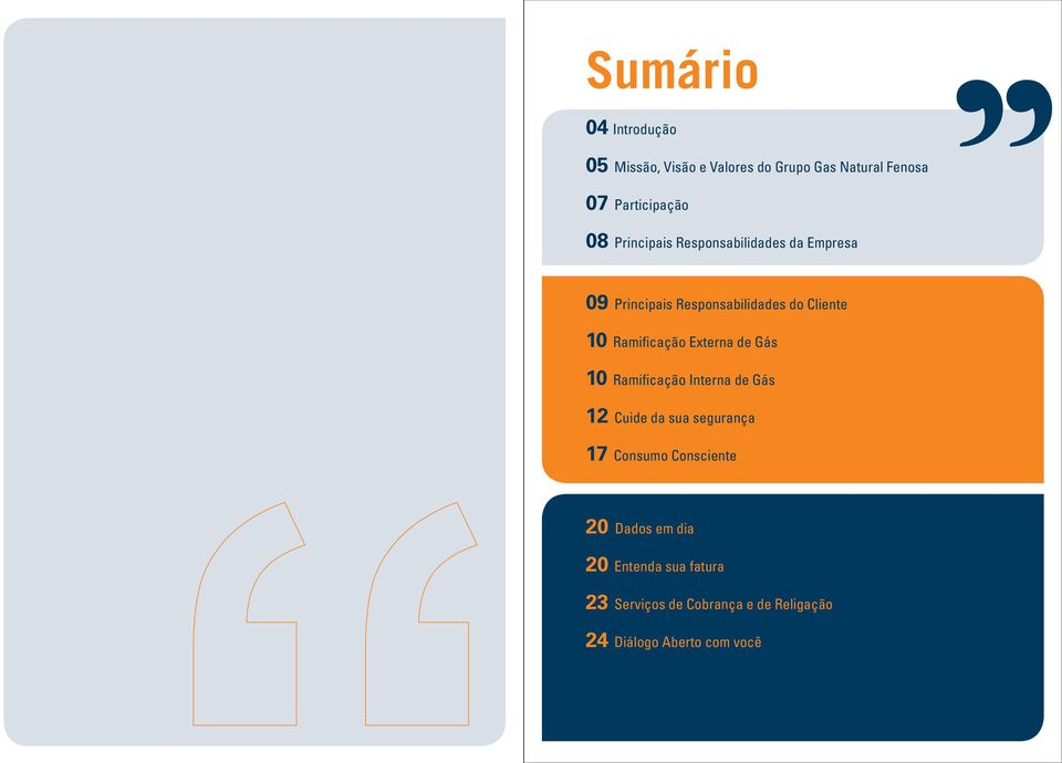 Externa de Gás 10 Ramificação Interna de Gás 12 Cuide da sua segurança 17 Consumo Consciente 20