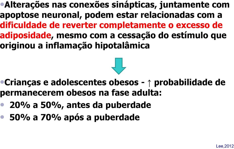 estímulo que originou a inflamação hipotalâmica Crianças e adolescentes obesos - probabilidade