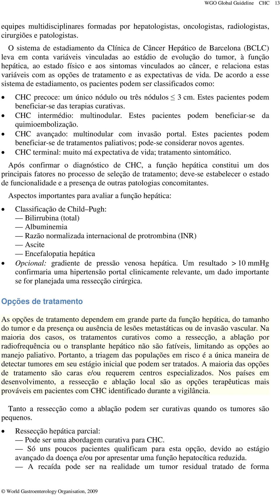 vinculados ao câncer, e relaciona estas variáveis com as opções de tratamento e as expectativas de vida.