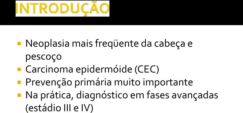 Prevenção primária muito importante Na