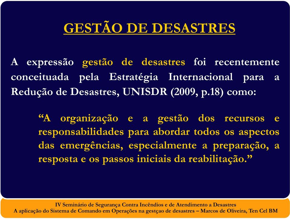 18) como: A organização e a gestão dos recursos e responsabilidades para abordar todos