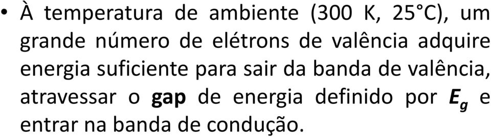 suficiente para sair da banda de valência, atravessar