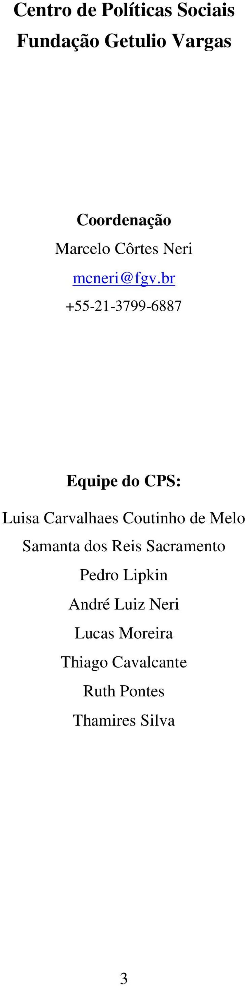 br +55-21-3799-6887 Equipe do CPS: Luisa Carvalhaes Coutinho de Melo