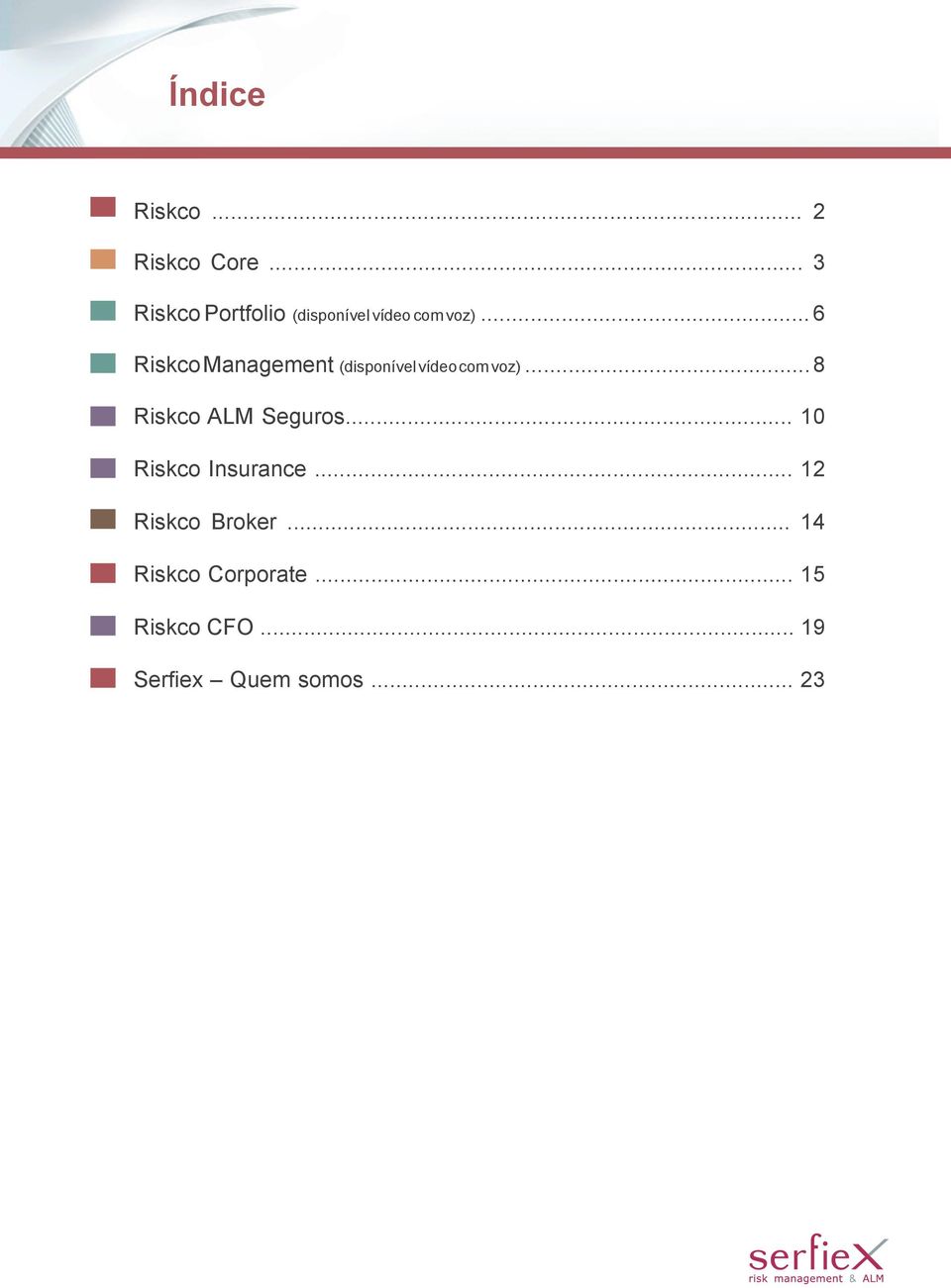 .. 6 Riskco Management (disponível vídeo com voz).