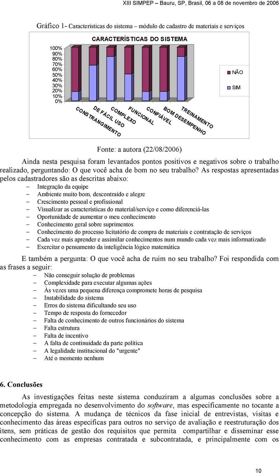 você acha de bom no seu trabalho?