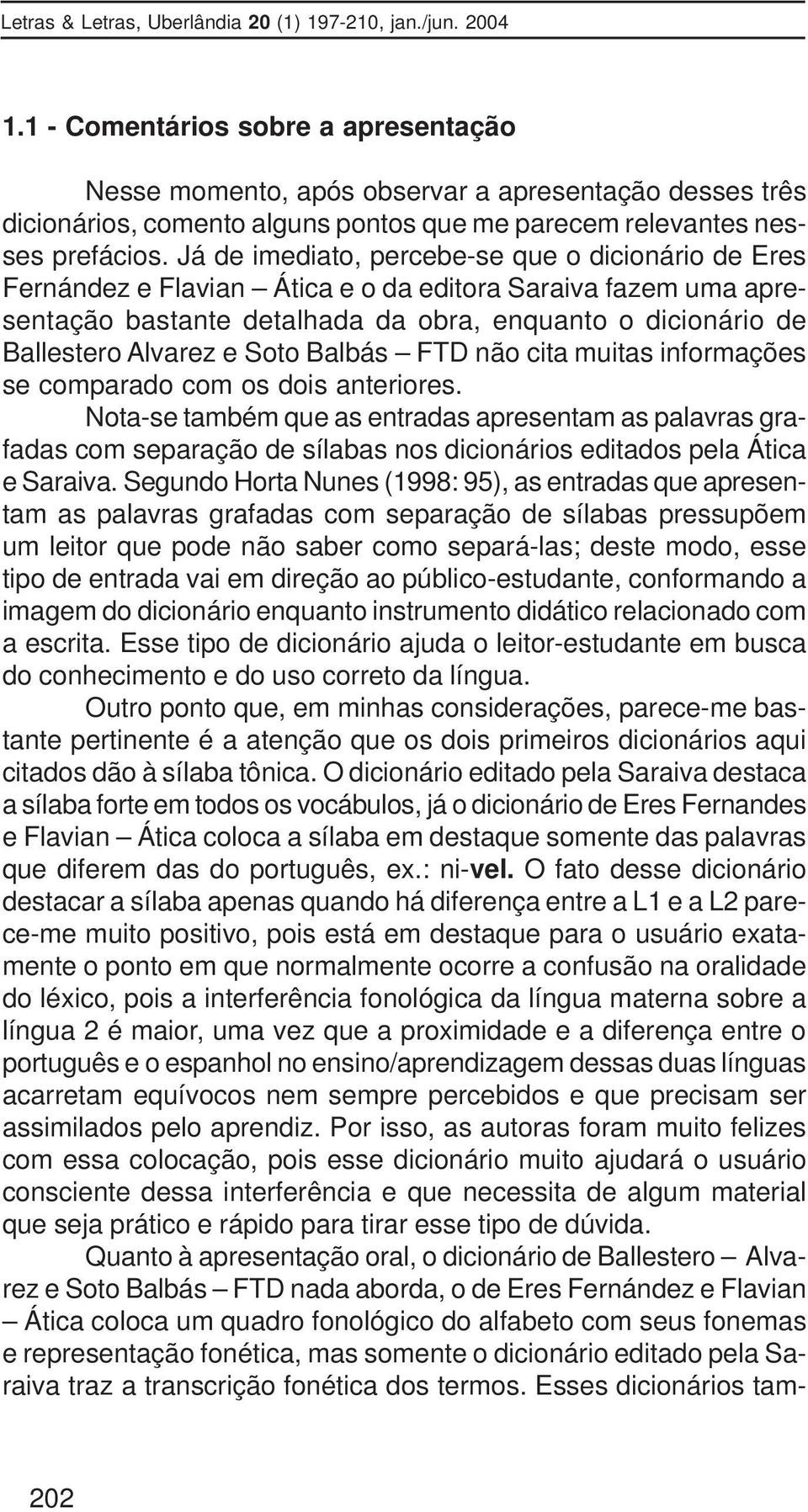 Soto Balbás FTD não cita muitas informações se comparado com os dois anteriores.