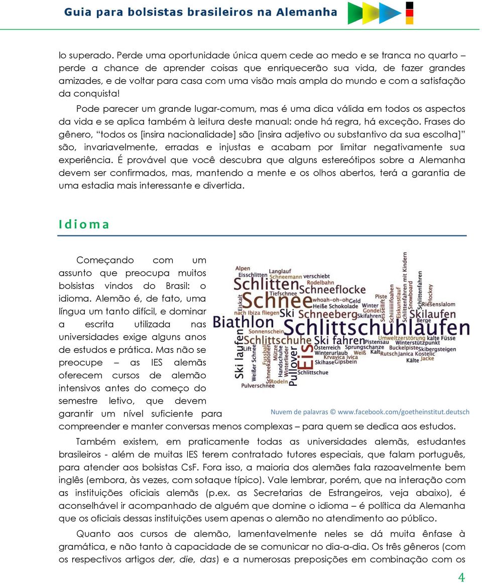 ampla do mundo e com a satisfação da conquista!