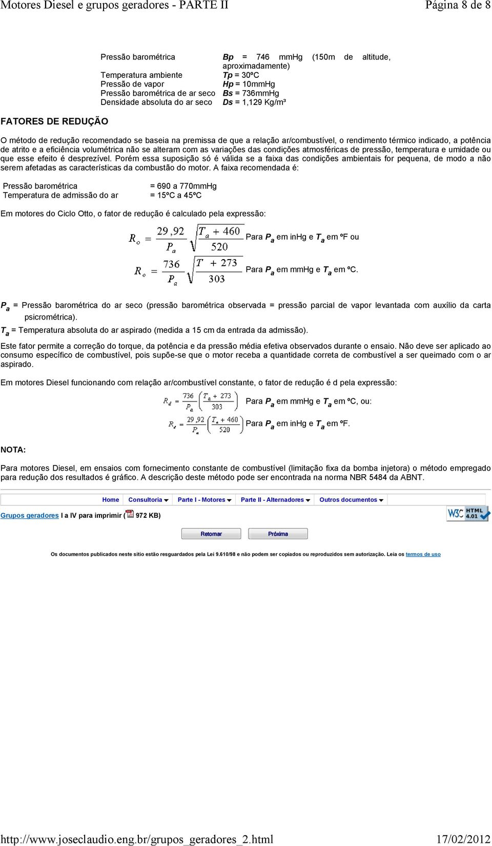 eficiência volumétrica não se alteram com as variações das condições atmosféricas de pressão, temperatura e umidade ou que esse efeito é desprezível.