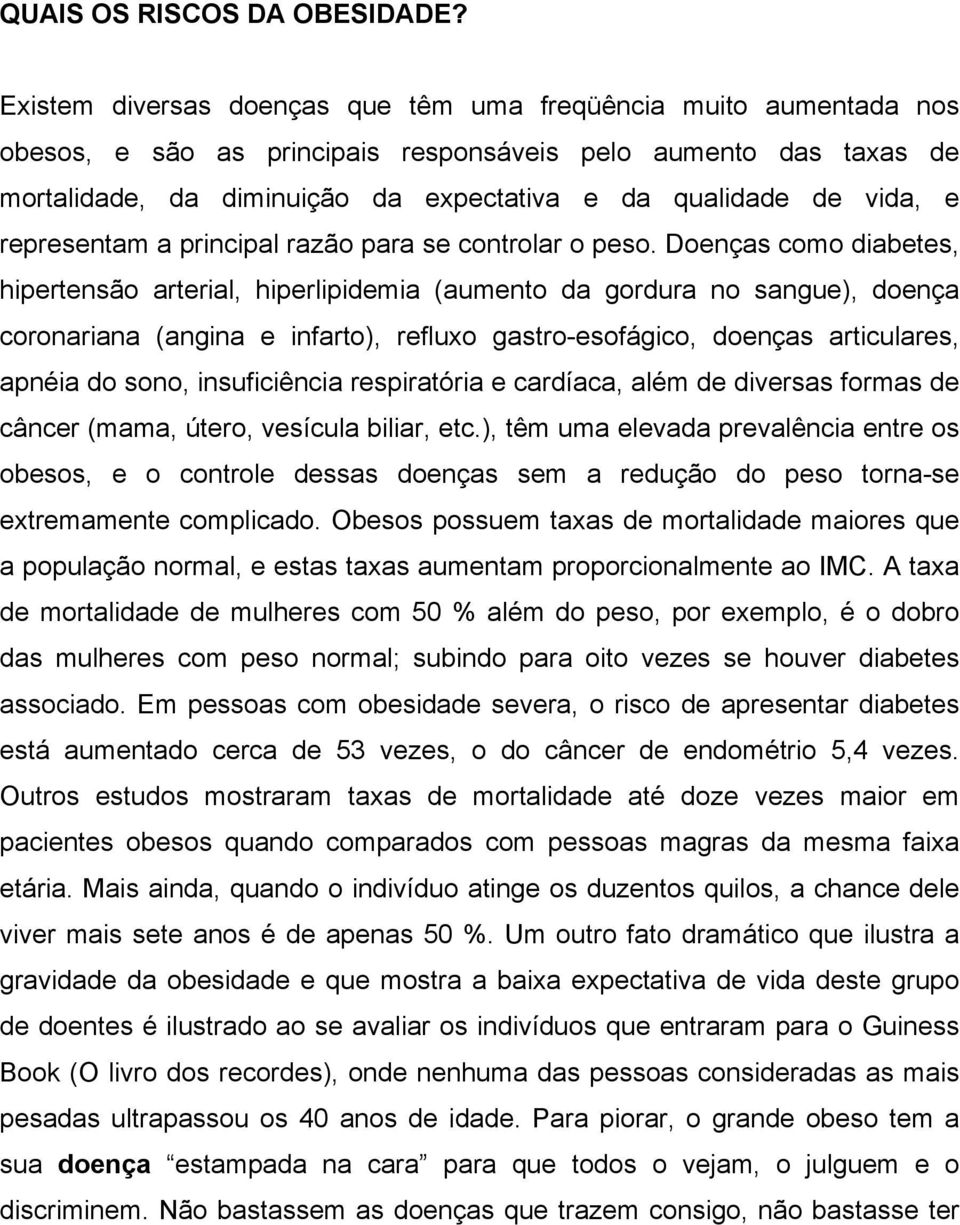 vida, e representam a principal razão para se controlar o peso.