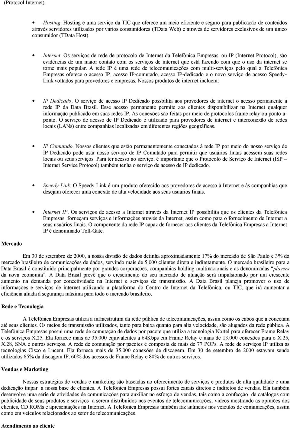 de um único consumidor (TData Host). Internet.