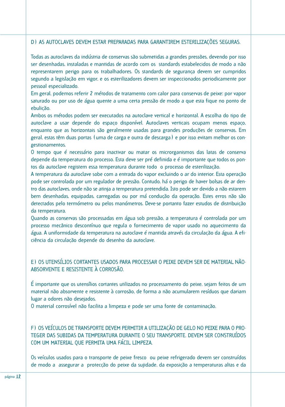 representarem perigo para os trabalhadores.