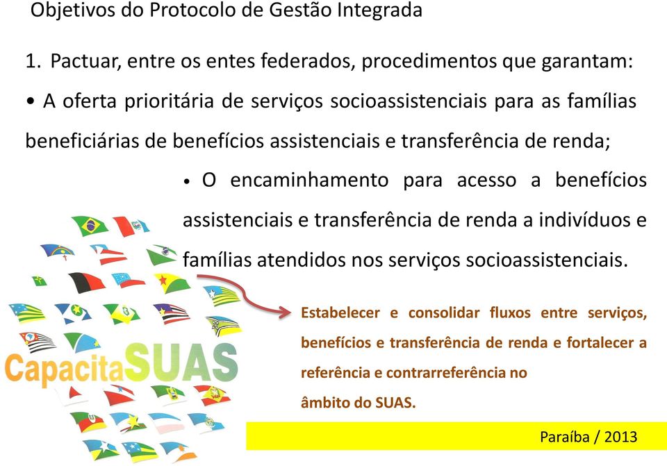 beneficiárias de benefícios assistenciais e transferência de renda; O encaminhamento para acesso a benefícios assistenciais e