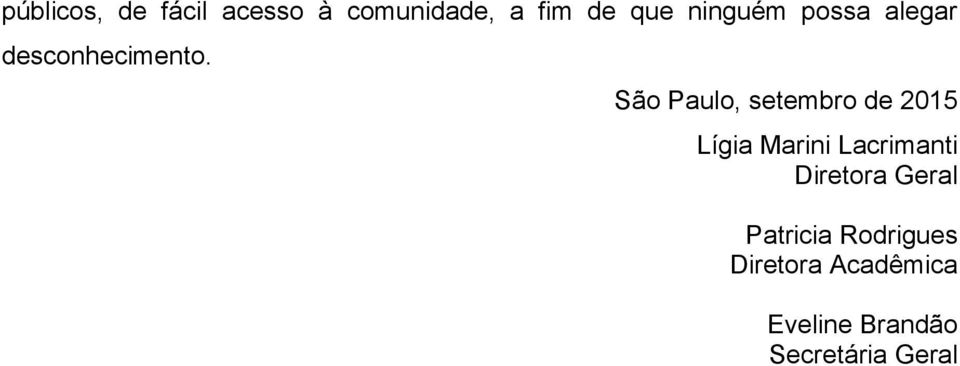 São Paulo, setembro de 2015 Lígia Marini Lacrimanti