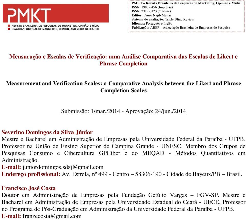 and Verification Scales: a Comparative Analysis between the Likert and Phrase Completion Scales Submissão: 1/mar./2014 - Aprovação: 24/jun.