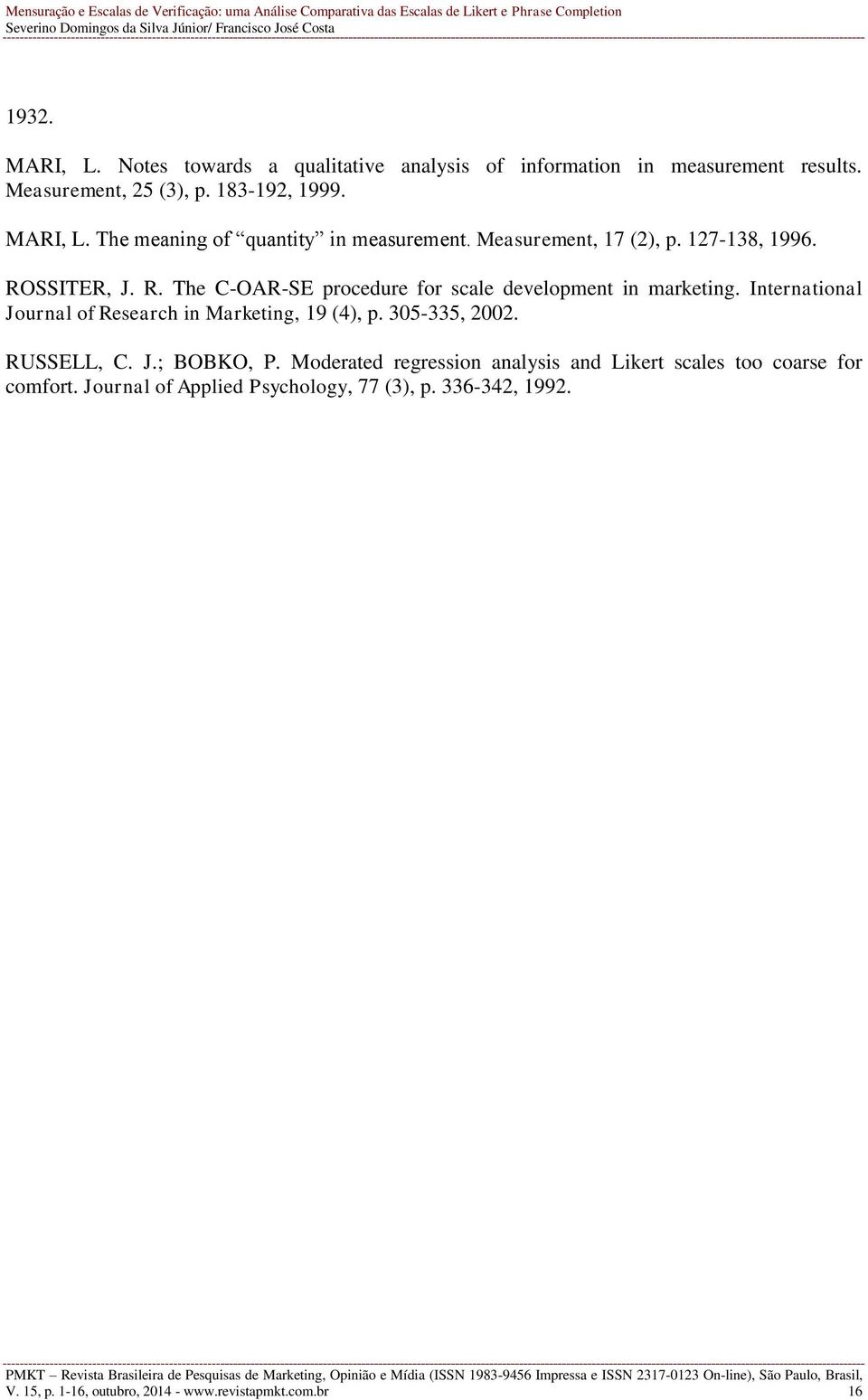 International Journal of Research in Marketing, 19 (4), p. 305-335, 2002. RUSSELL, C. J.; BOBKO, P.