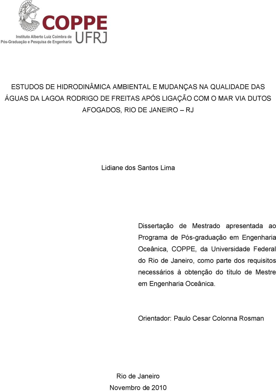 Pós-graduação em Engenharia Oceânica, COPPE, da Universidade Federal do Rio de Janeiro, como parte dos requisitos