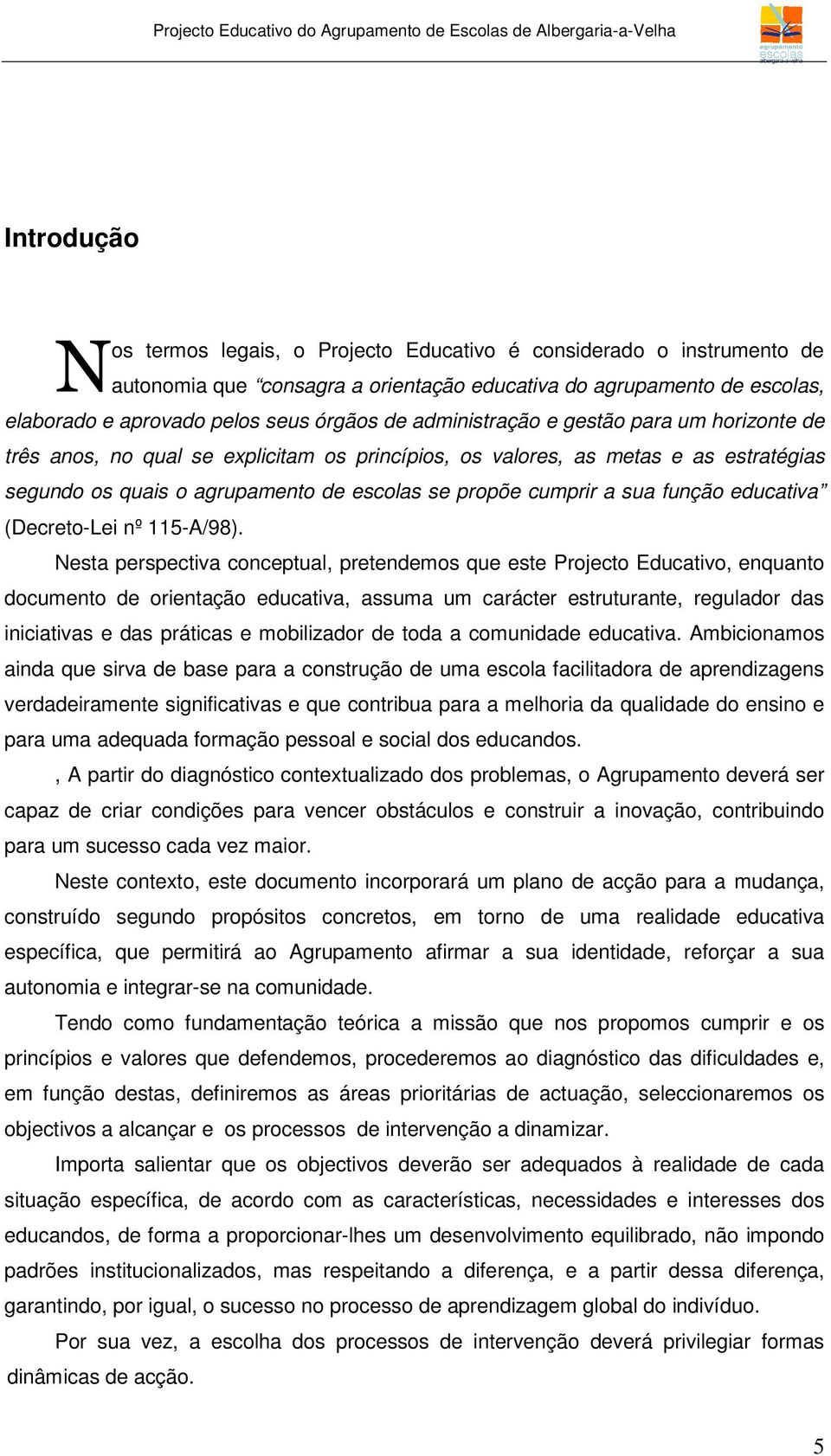 função educativa (Decreto-Lei nº 115-A/98).